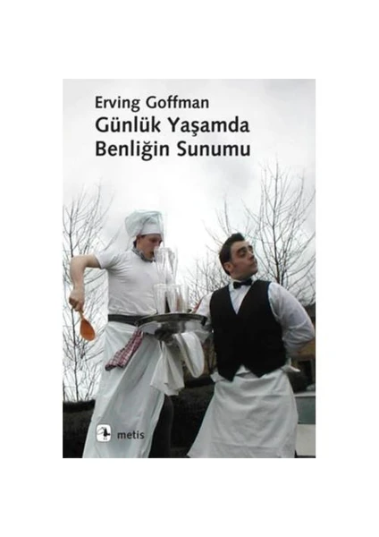 Günlük Yaşamda Benliğin Sunumu - Erving Goffman