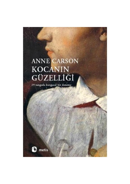 Kocanın Güzelliği: 29 Tangoda Kurgusal Bir Deneme -  Anne Carson