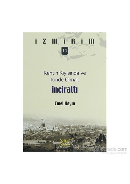 Kentin Kıyısında Ve İçinde Olmak: İnciraltı-Emel Kayın