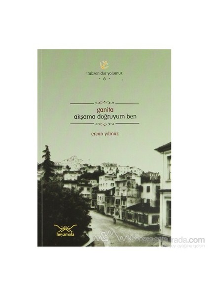 Ganita: Akşama Doğruyum Ben --Ercan Yılmaz