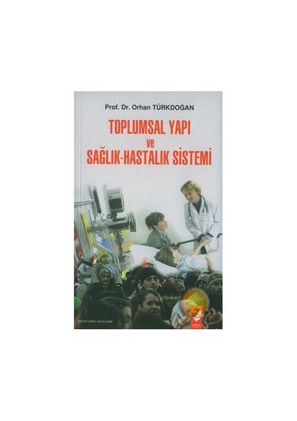 Toplumsal Yapı Ve Sağlık Hastalıksistemi