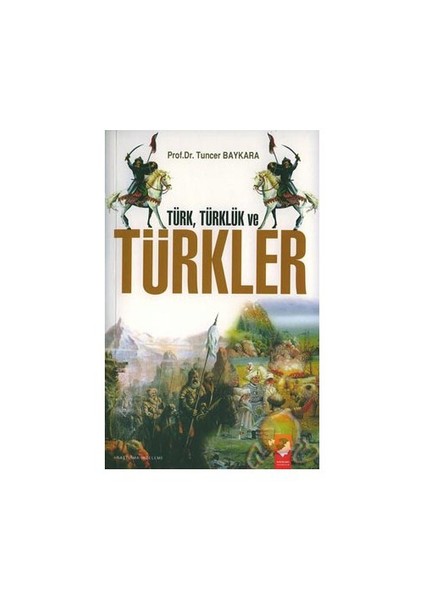 Türk Türklük Ve Türkler-Tuncer Baykara