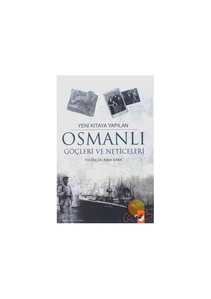 Yeni Kıtaya Yapılan Osmanlı Göçleri Ve Neticeleri-Adem Kara