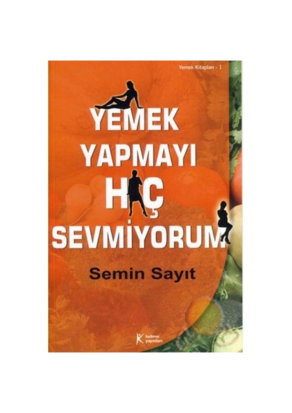 Yemek Yapmayı Hiç Sevmiyorum-Semin Sayıt