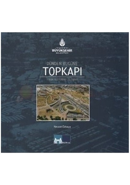 Dünden Bugüne Topkapı