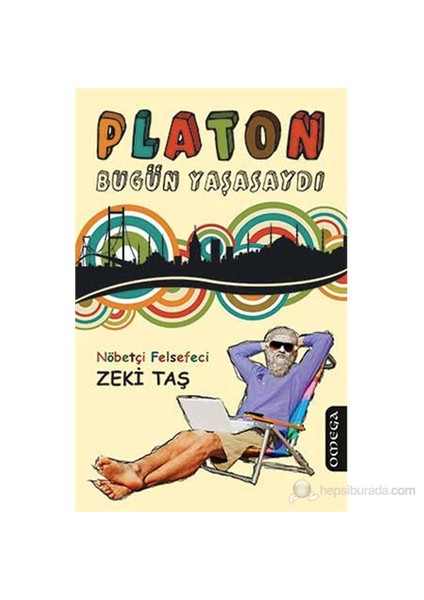 Platon Bugün Yaşasaydı-Zeki Taş