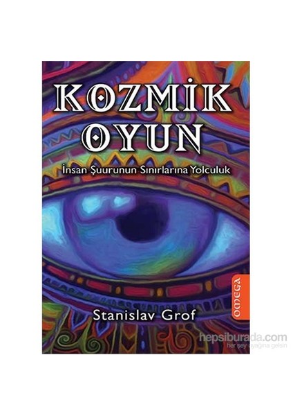 Kozmik Oyun - İnsan Şuurunun Sınırlarına Yolculuk-Stanislav Grof