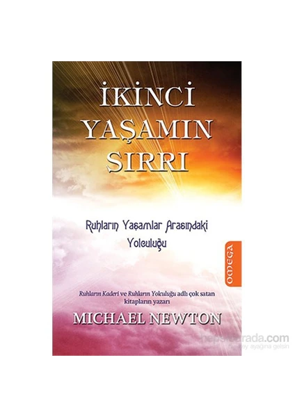 İkinci Yaşam Sırrı - Ruhların Yaşamlar Arasındaki Yolculuğu - Michael Newton