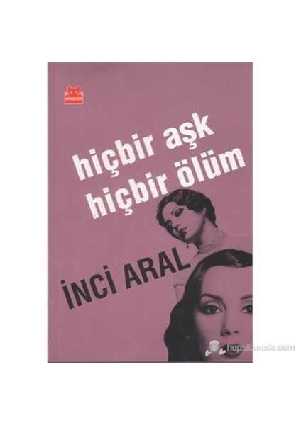 Hiçbir Aşk Hiçbir Ölüm-İnci Aral