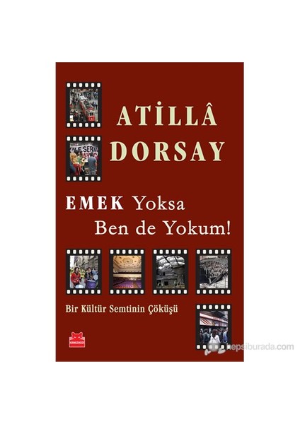 Emek Yoksa Ben De Yokum-Atillâ Dorsay