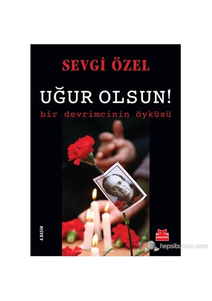 Uğur Olsun! - Bir Devrimcinin Öyküsü - Sevgi Özel