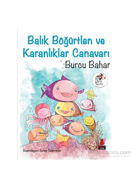 Balık Böğürtlen Ve Karanlıklar Canavarı-Burcu Bahar