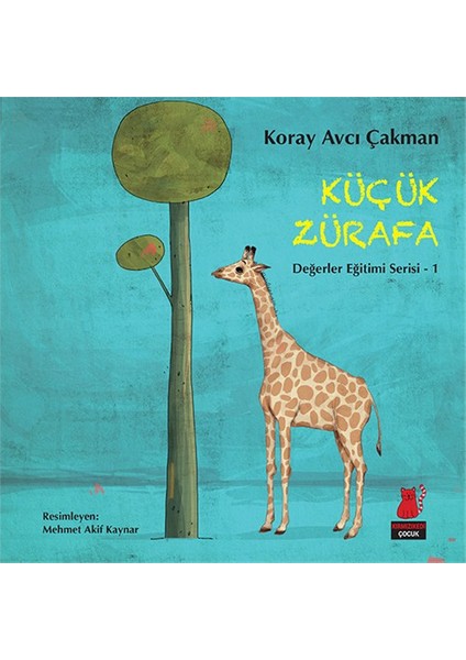 Değerler Eğitimi Serisi 1: Küçük Zürafa - Koray Avcı Çakman