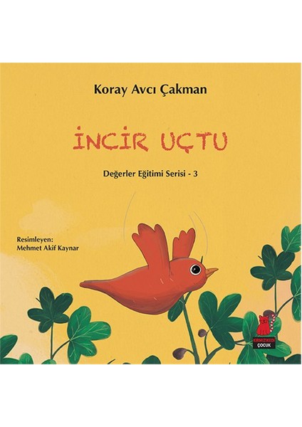 Değerler Eğitimi Serisi 3: İncir Uçtu - Koray Avcı Çakman