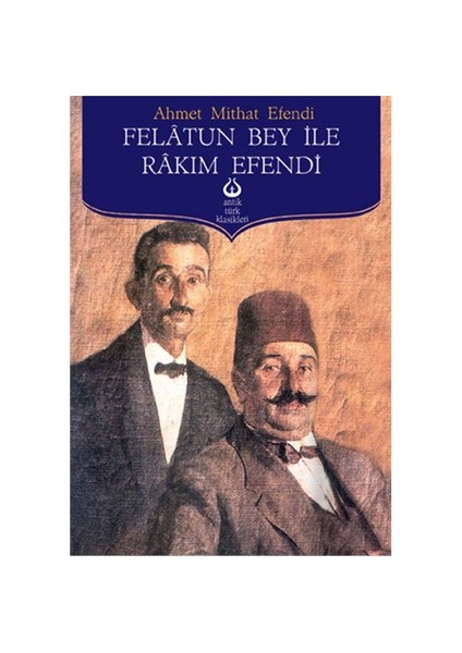 Felatun Bey İle Rakım Efendi - Ahmet Mithat Efendi