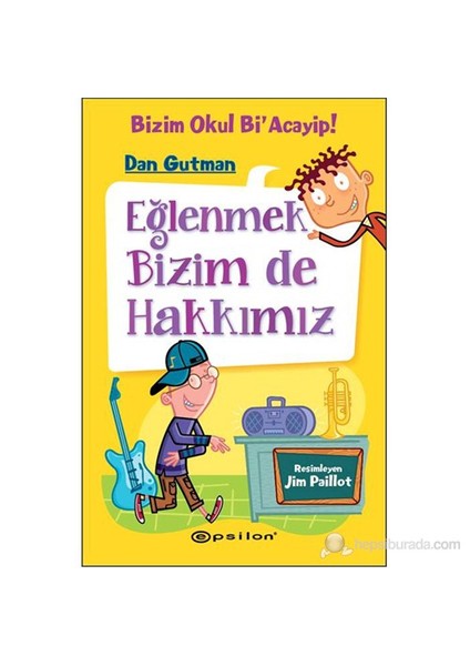 Bizim Okul Bi'Acayip! - Eğlenmek Bizim De Hakkımız-Dan Gutman