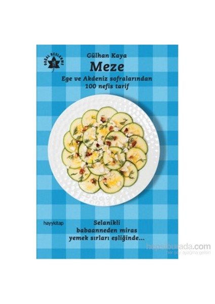 Meze - Ege ve Akdeniz Sofralarından 100 Nefis Tarif - Gülhan Kaya