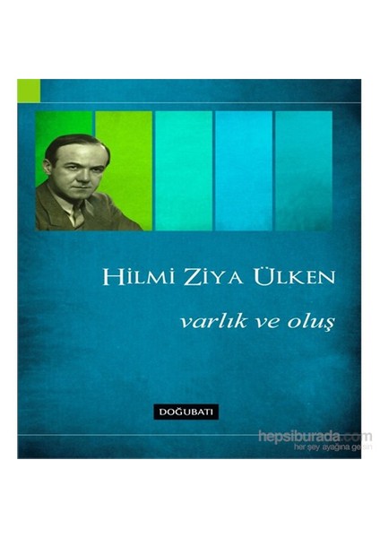 Varlık Ve Oluş-Hilmi Ziya Ülken