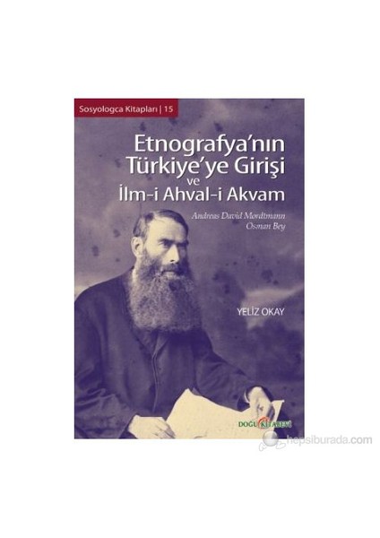 Etnografya'Nın Türkiye'Ye Girişi Ve İlm-İ Ahval-İ Akvam - (Andreas David Mordtmann - Osman Bey)-Yeliz Okay