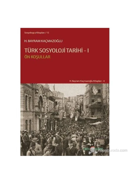 Türk Sosyoloji Tarihi - 1 (Ön Koşullar)-H. Bayram Kaçmazoğlu