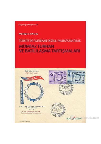 Mümtaz Turhan Ve Batılılaşma Tartışmaları - (Türkiye'De Amerikan Eksenli Muhafazakarlık)-Mehmet Aygün