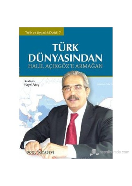 Türk Dünyasından - Halil Açıkgöz'E Armağan-Hayri Ataş