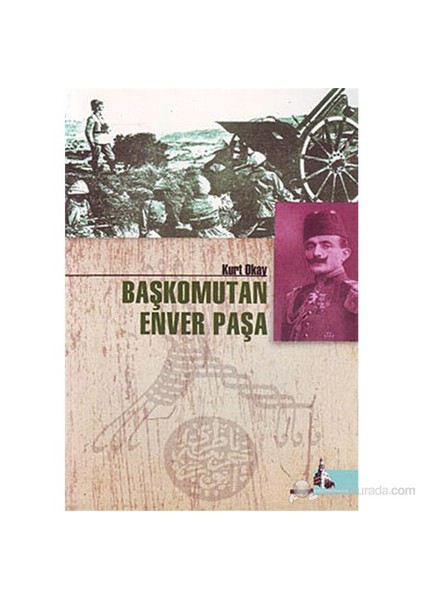 Başkomutan Enver Paşa-Kurt Okay