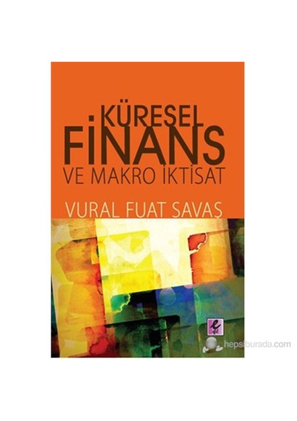 Küresel Finans Ve Makro İktisat-Vural Fuat Savaş