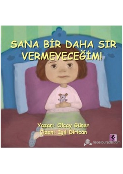 Sana Bir Daha Sır Vermeyeceğim!-Olcay Güner