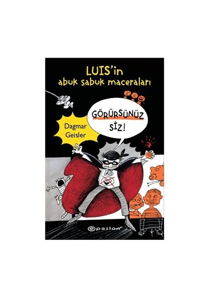 Luis'İn Abuk Sabuk Maceraları - Görürsünüz Siz!-Dagmar Geisler
