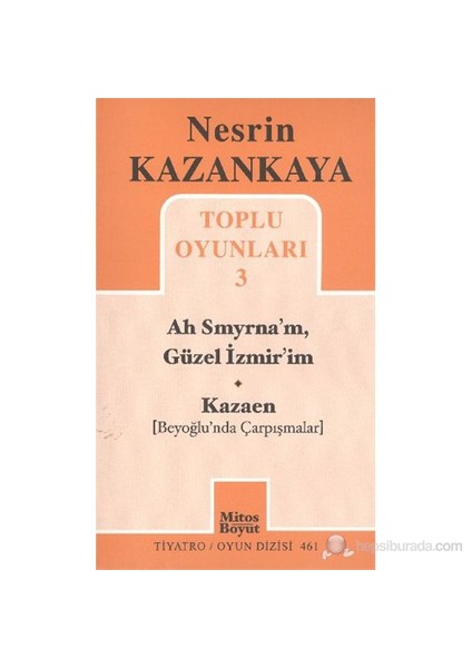 Toplu Oyunları 3 - Ah Smyrna'M, Güzel İzmir'İm - Kazaen (Beyoğlunda Çarpışmalar)-Nesrin Kazankaya