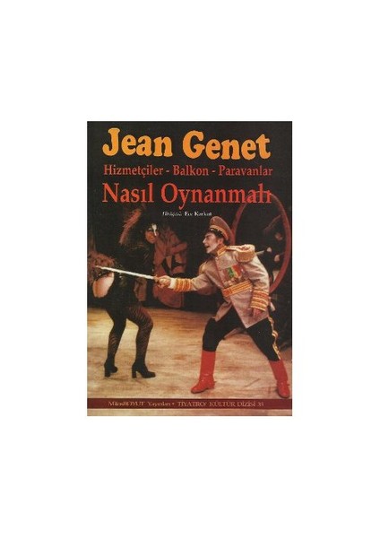 Nasıl Oynanmalı Hizmetçiler - Balkon - Paravanlar-Jean Genet