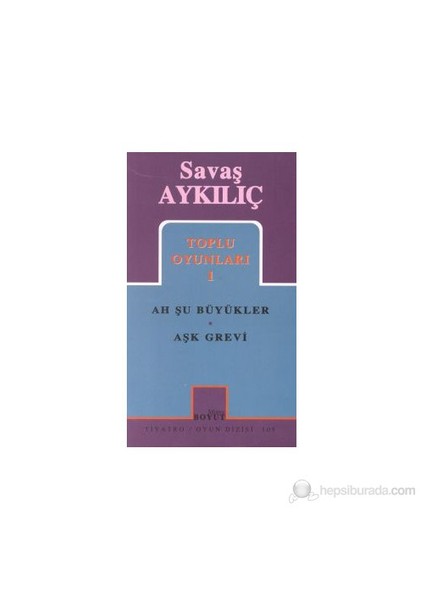 Toplu Oyunları 1 Ah Şu Büyükler / Aşk Grevi-Savaş Aykılıç