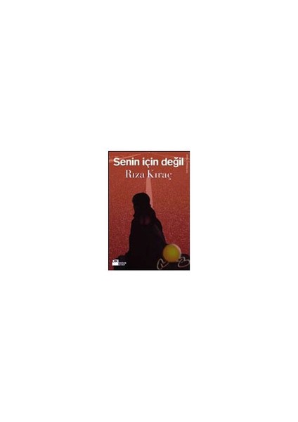 Senin İçin Değil-Rıza Kıraç