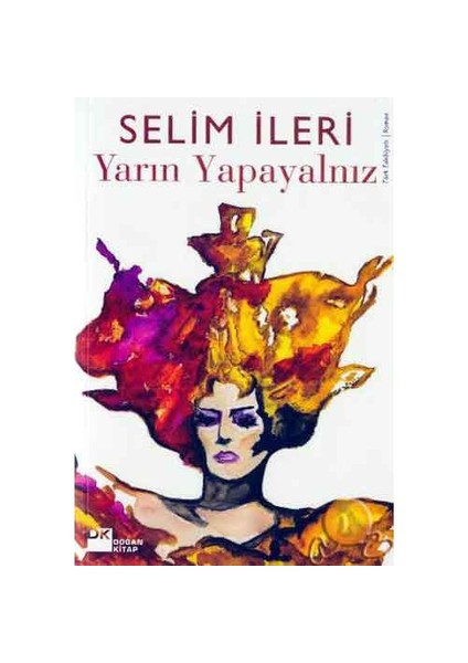 Yarın Yapayalnız - Selim İleri