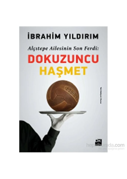 Alçıtepe Ailesinin Son Ferdi: Dokuzuncu Haşmet - İbrahim Yıldırım