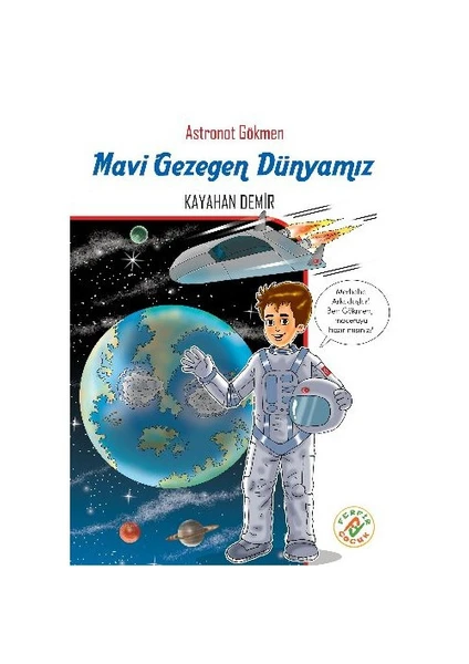 Astronot Gökmen 1: Mavi Gezegen Dünyamız-Kayahan Demir