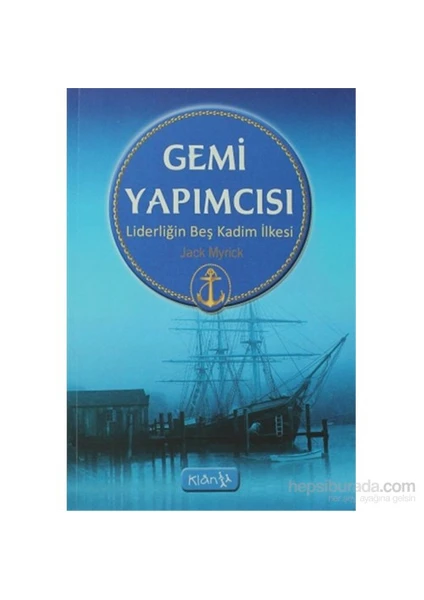 Gemi Yapımcısı - Liderliğin Beş Kadim İlkesi-Jack Myrick