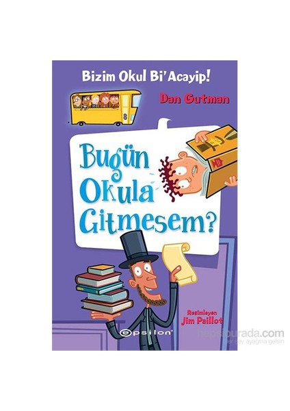 Bizim Okul Bi’ Acayip Bugün Okula Gitmesem ? - Dan Gutman