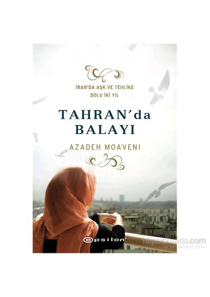 Tahran'da Balayı - İran'Da Aşk ve Tehlike Dolu İki Yıl… - Azadeh Moaveni