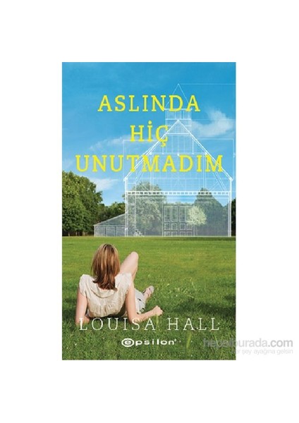 Aslında Hiç Unutmadım - Louisa Hall