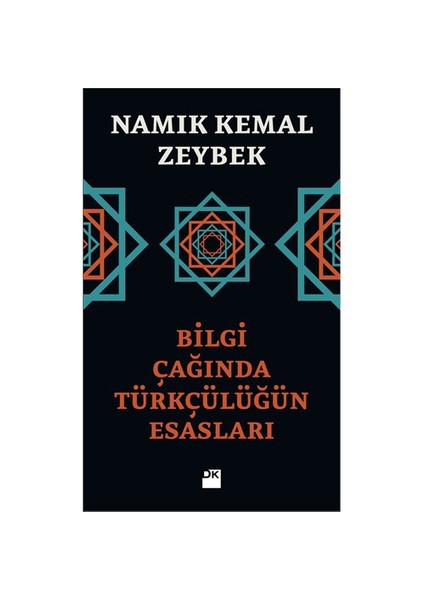Bilgi Çağında Türkçülüğün Esasları-Namık Kemal Zeybek
