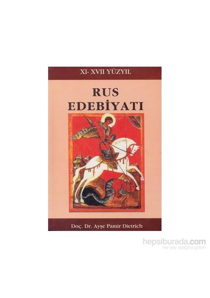 Rus Edebiyatı (11. - 17. Yüzyıl)-Ayşe Pamir Dietrich