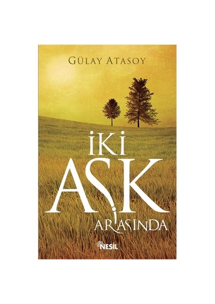 İki Aşk Arasında - Gülay Atasoy