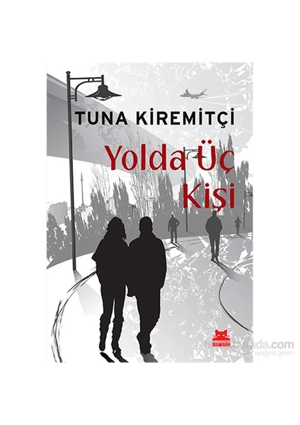 Yolda Üç Kişi - Tuna Kiremitçi