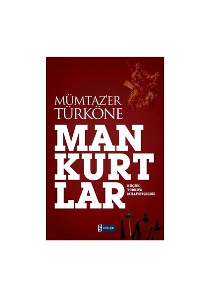 Mankurtlar Küçük Türkiye Milliyetçiliği - Mümtaz'er Türköne