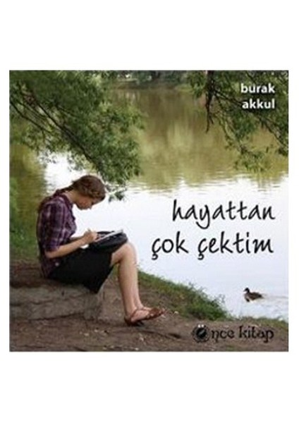 Hayattan Çok Çektim
