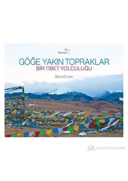 Göğe Yakın Topraklar - (Bir Tibet Yolculuğu)-Bora Ercan