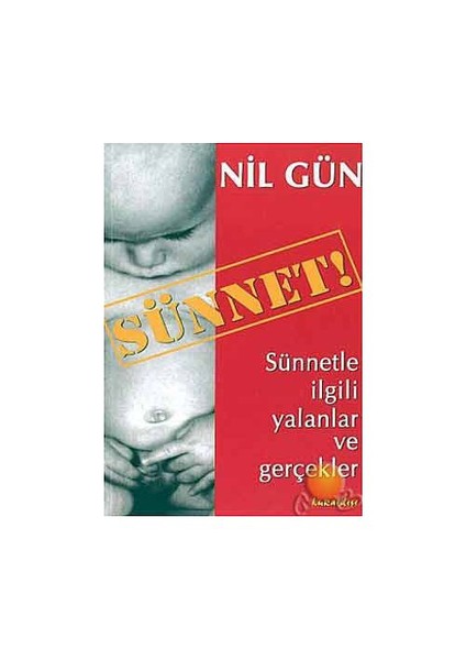 Sünnet: Sünnetle İlgili Yalanlar ve Gerçekler - Nil Gün