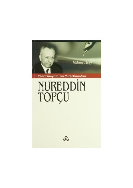 Fikir Dünyamızın Yıldızlarından: Nureddin Topçu-Mehmet Sılay